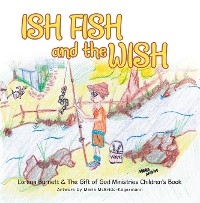 Ish Fish and the Wish -  Lorena Burnett