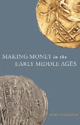 Making Money in the Early Middle Ages -  Rory Naismith