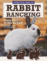 A Practical Guide to Rabbit Ranching - Deborah Mays