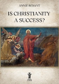 Is Christianity a Success? - Annie Besant