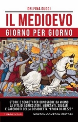 Il Medioevo giorno per giorno - Delfina Ducci