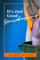 It's Just Good Housekeeping - Karen Hyles