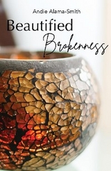 Beautified Brokenness -  Andie Alama-Smith