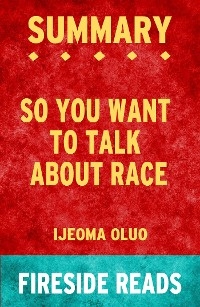 So You Want to Talk About Race by Ijeoma Oluo: Summary by Fireside Reads - Fireside Reads