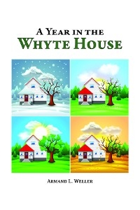 A Year in the Whyte House - Armand L. Weller