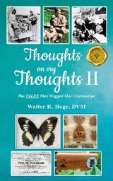 Thoughts on my Thoughts II : The TALES That Wagged This Veterinarian -  Walter R. Hoge