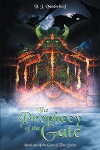 Prophecy of the Gate -  B. J. Vanderhoof