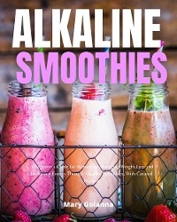 Alkaline Smoothies - Mary Golanna