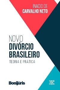 Novo divórcio brasileiro - Inacio de Carvalho Neto