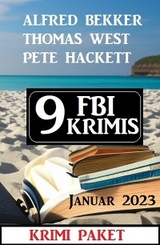 9 FBI Krimis Januar 2023: Krimi Paket - Alfred Bekker, Pete Hackett, Thomas West