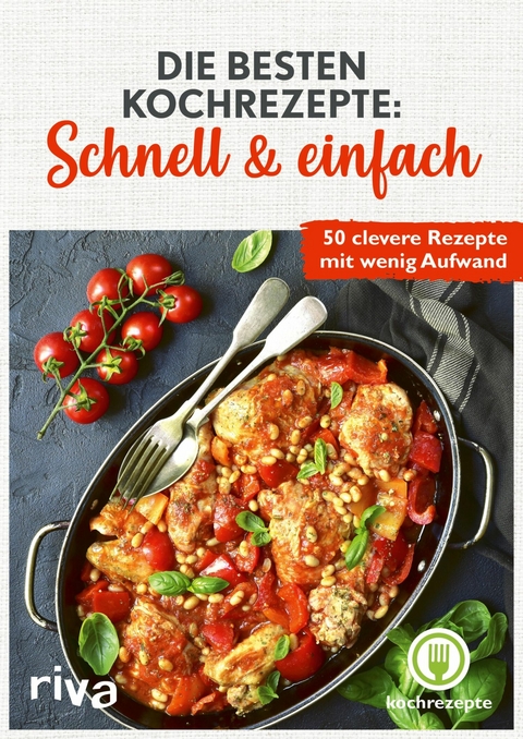 Die besten Kochrezepte: Schnell & einfach -  kochrezepte