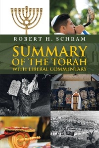 Summary of the Torah with Liberal Commentary -  Robert H. Schram