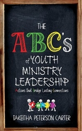 ABC's of Youth Ministry Leadership -  Takeitha Peterson Carter