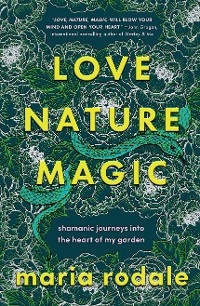 Love, Nature, Magic -  Maria Rodale