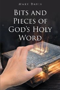 Bits And Pieces Of God's Holy Word -  Mary Davis