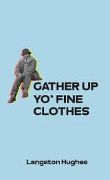 Gather Up Yo' Fine Clothes - Langston Hughes