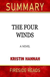 The Four Winds: A Novel by Kristin Hannah: Summary by Fireside Reads - Fireside Reads