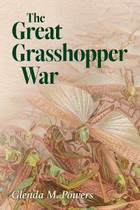 The Great Grasshopper War -  Glenda Powers