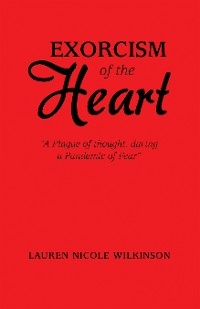 Exorcism of the Heart -  Lauren Nicole Wilkinson