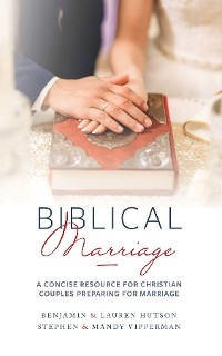 Biblical Marriage -  Benjamin &  Lauren Hutson,  Stephen &  Mandy Vipperman
