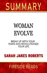 Woman Evolve: Break Up With Your Fears and Revolutionize Your Life by Sarah Jakes Robert: Summary by Fireside Reads - Fireside Reads