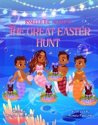 Jisselle The Mermaid " The Great Easter Hunt" - Meagan Rentas-Chin, Renata Fairushina, Leslie Ocasio
