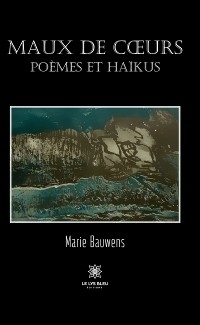 Maux de cœurs - Marie Bauwens
