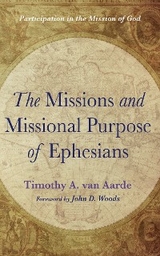 Missions and Missional Purpose of Ephesians -  Timothy A. van Aarde