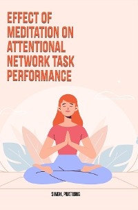 Effect of meditation on attentional network task performance - Pratibha Singh