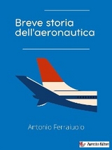 Breve storia dell'aeronautica - Antonio Ferraiuolo
