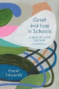 Grief and Loss in Schools -  Hazel Edwards