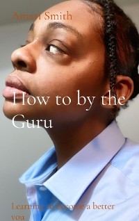 How to by the Guru -  amari smith