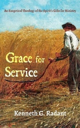 Grace for Service -  Kenneth G. Radant