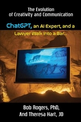 ChatGPT, an AI Expert, and a Lawyer Walk Into a Bar... -  ROGERS, Theresa Hart