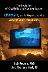 ChatGPT, an AI Expert, and a Lawyer Walk Into a Bar... -  ROGERS, Theresa Hart