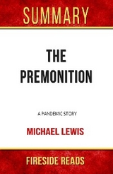 The Premonition: A Pandemic Story by Michael Lewis: Summary by Fireside Reads - Fireside Reads