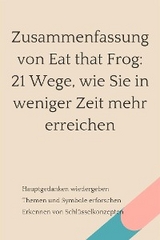 Zusammenfassung von Eat that Frog: 21 Wege, wie Sie in weniger Zeit mehr erreichen - B Verstand