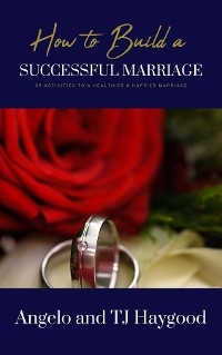 How to Build a Successful Marriage -  Angelo and TJ Haygood