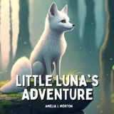Little Luna's Adventure -  Amelia J Morton