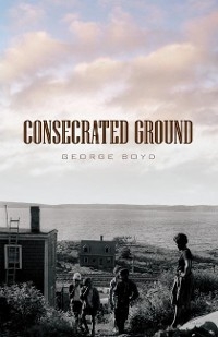 Consecrated Ground 2nd Edition -  George Boyd