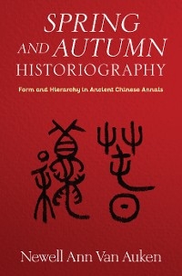 Spring and Autumn Historiography - Newell Ann Van Auken