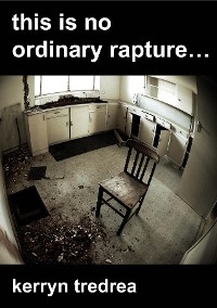 this is no ordinary rapture... -  Kerryn Tredrea