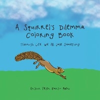 Squirrel's Dilemma Coloring Book -  Arthur Peter Martin Bieri