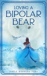 Loving a BiPolar Bear -  Janell Borrero Pena