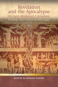 Revelation and the Apocalypse in Late Medieval Literature -  Justin Byron-Davies