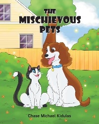 The Mischievous Pets - Chase Michael Kidulas