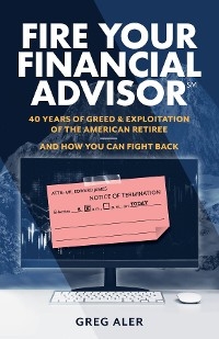 Fire Your Financial Advisor -  Greg Aler