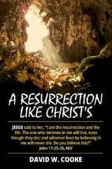 Resurrection Like Christ's -  David W. Cooke