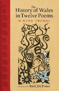 The History of Wales in Twelve Poems -  M. Wynn Thomas