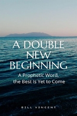 A Double New Beginning - Bill Vincent